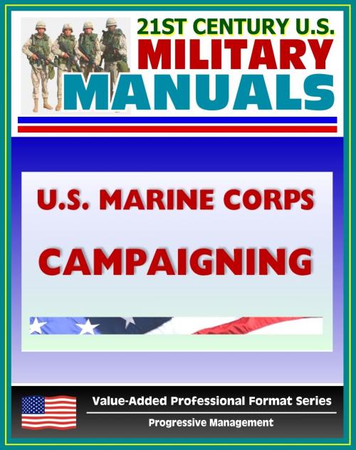 Cover of the book 21st Century U.S. Military Manuals: U.S. Marine Corps (USMC) Campaigning (Marine Air-Ground Task Force MAGTF) MCDP 1-2 (Value-Added Professional Format Series) by Progressive Management, Progressive Management