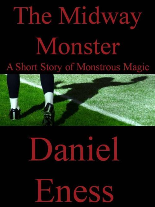 Cover of the book The Midway Monster by Daniel Eness, Daniel Eness