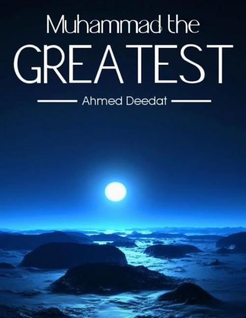 Cover of the book Muhammad the Greatest by Ahmed Deedat, Peace Vision