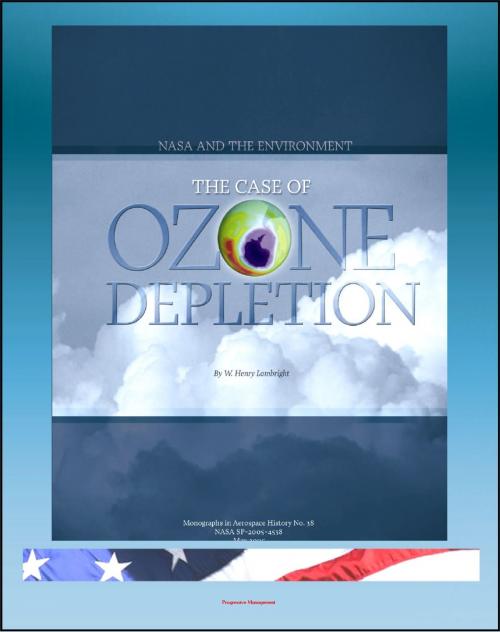 Cover of the book NASA and the Environment: The Case of Ozone Depletion (NASA SP-2005-4538) by Progressive Management, Progressive Management