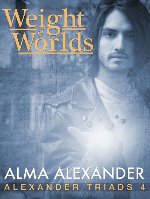Cover of the book The Weight of Worlds by Alma Alexander, Alma Alexander