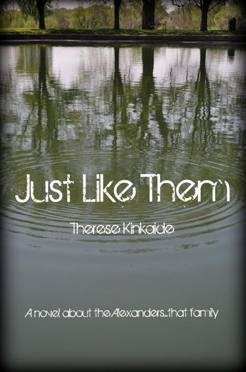 Cover of the book Just Like Them by Therese Kinkaide, Therese Kinkaide