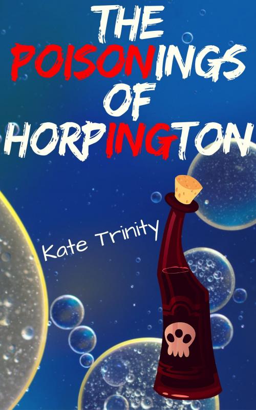 Cover of the book The Poisonings of Horpington by Kate Trinity, Kate Trinity