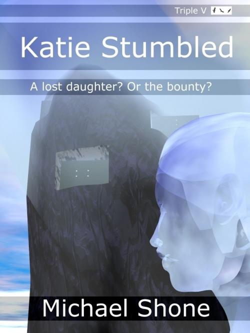 Cover of the book Katie Stumbled by Michael Shone, Triple V Publishing