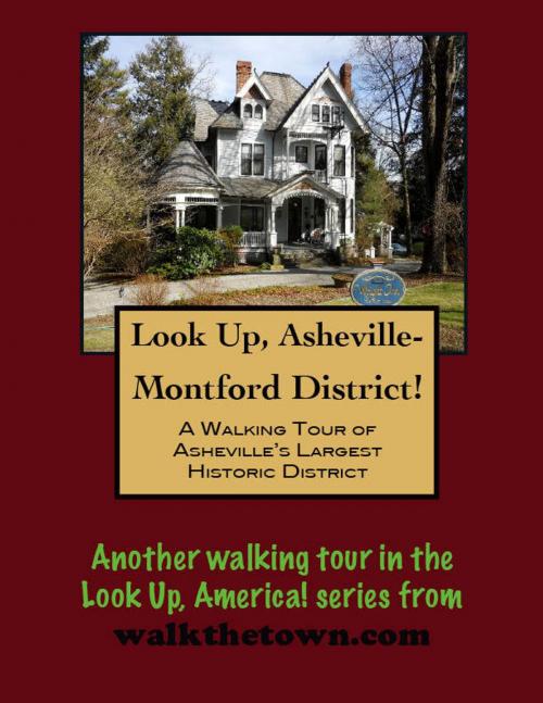 Cover of the book Look Up, Asheville! A Walking Tour of the Montford District by Doug Gelbert, Doug Gelbert