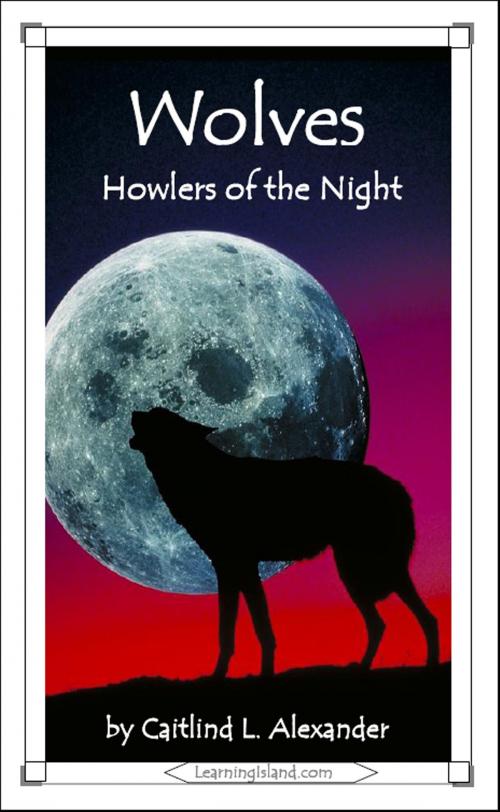 Cover of the book Wolves: Howlers of the Night by Caitlind L. Alexander, LearningIsland.com