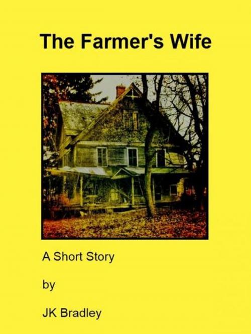 Cover of the book The Farmer's Wife by JK Bradley, JK Bradley