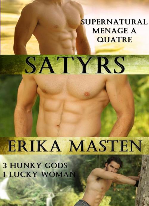 Cover of the book Satyrs: Supernatural Menage A Quatre by Erika Masten, Erika Masten