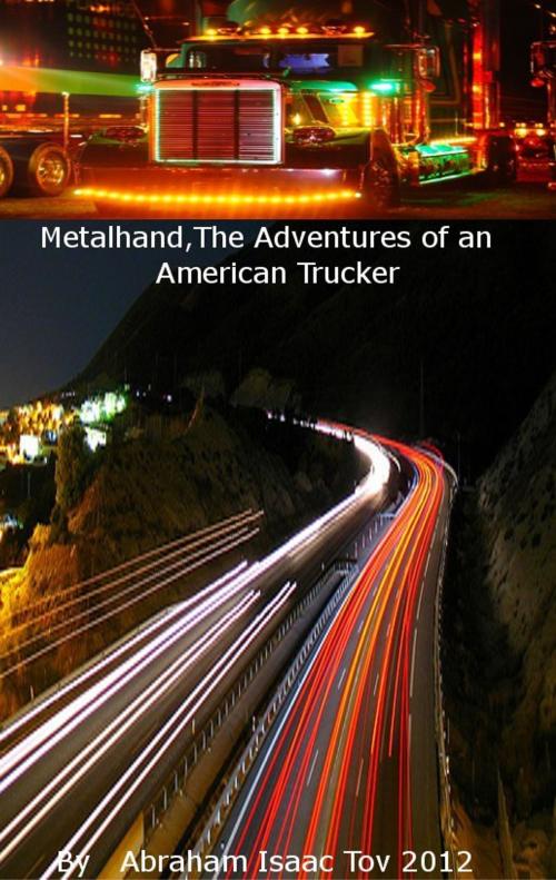 Cover of the book MetalHand:The Adventures of an American Trucker by Abraham Isaac Tov, Abraham Isaac Tov