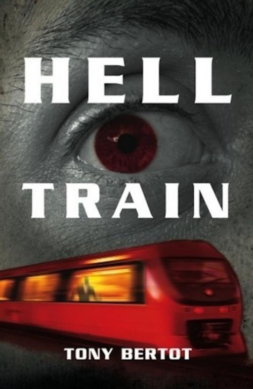 Cover of the book Hell Train by Tony Bertot, Tony Bertot