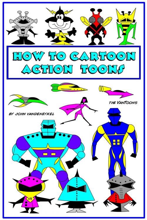 Cover of the book How To Cartoon Action Toons by John VanDenEykel, John VanDenEykel