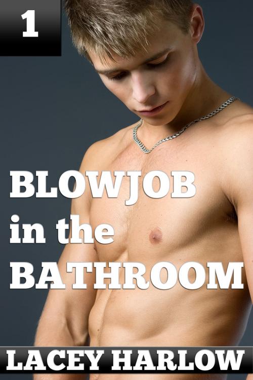 Cover of the book Blowjob in the Bathroom by Lacey Harlow, Lacey Harlow
