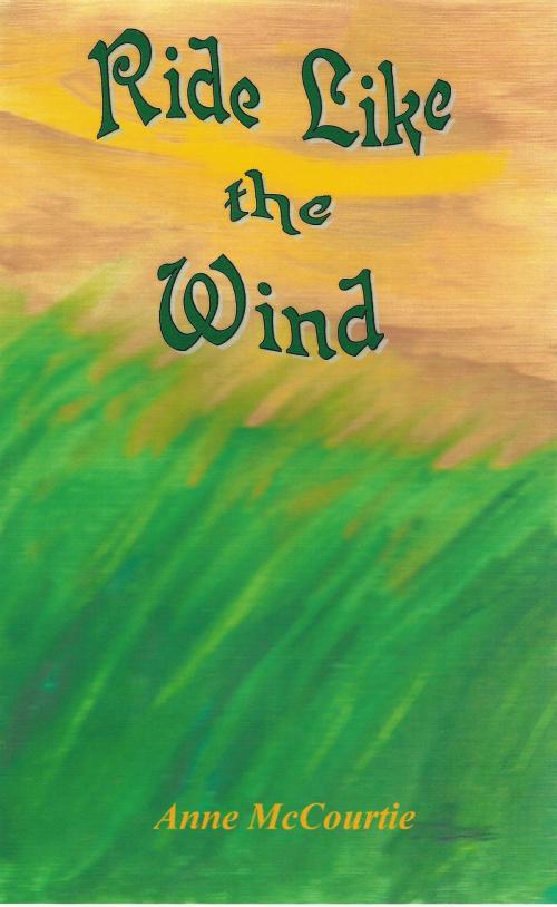 Cover of the book Ride Like the Wind by Anne McCourtie, Anne McCourtie