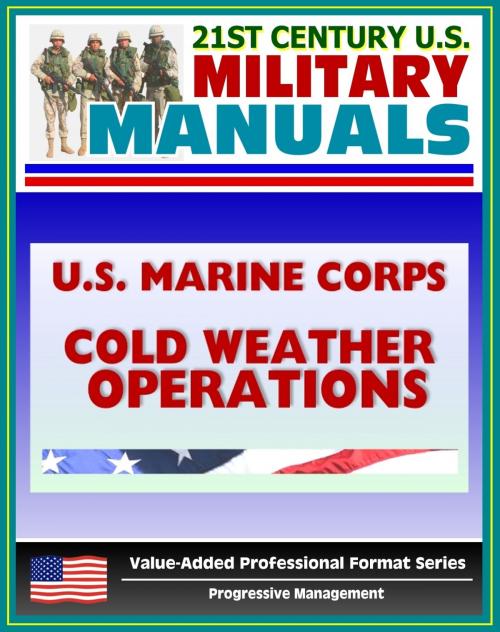 Cover of the book 21st Century U.S. Military Manuals: U.S. Marine Corps (USMC) Guide To Cold Weather Operations MCRP 3-35.1A (Value-Added Professional Format Series) by Progressive Management, Progressive Management