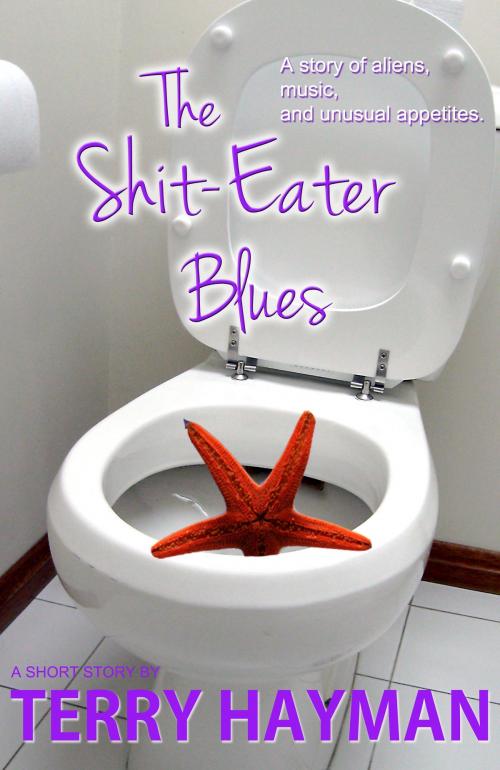 Cover of the book The Shit-Eater Blues by Terry Hayman, Fiero Publishing