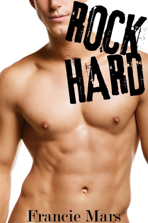 Cover of the book Rock Hard by Francie Mars, Francie Mars