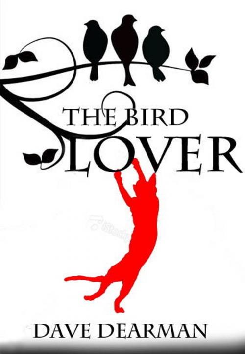 Cover of the book The Bird Lover by Dave Dearman, Dave Dearman