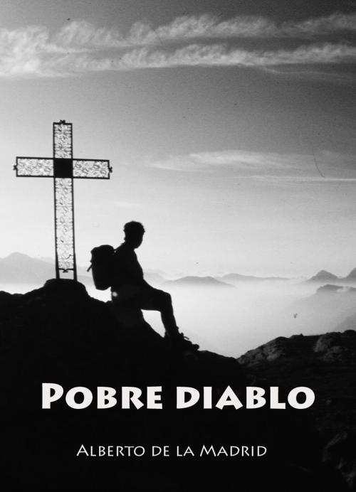 Cover of the book Pobre diablo by Alberto de la Madrid, Alberto de la Madrid