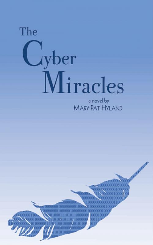 Cover of the book The Cyber Miracles by Mary Pat Hyland, Mary Pat Hyland