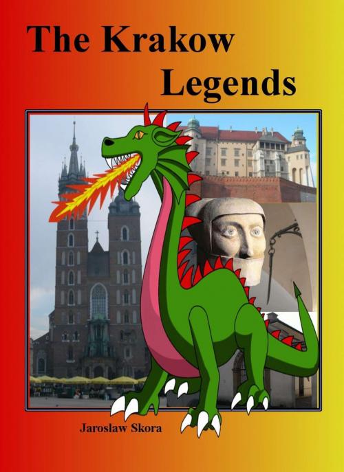 Cover of the book The Krakow Legends by Jaroslaw Skora, Jaroslaw Skora