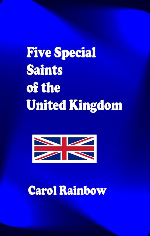 Cover of the book Five Special Saints of the British Isles by Carol Rainbow, Carol Rainbow