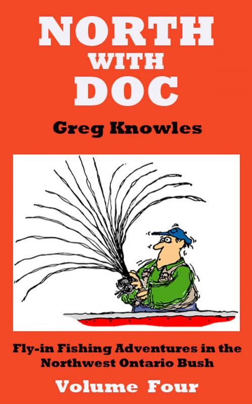 Cover of the book North With Doc: Volume Four by Greg Knowles, Greg Knowles