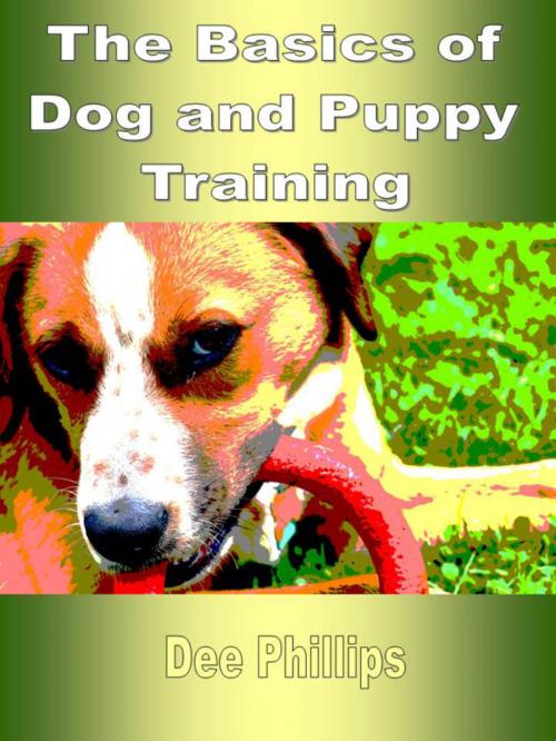 Cover of the book The Basics of Dog and Puppy Training by Dee Phillips, Dee Phillips