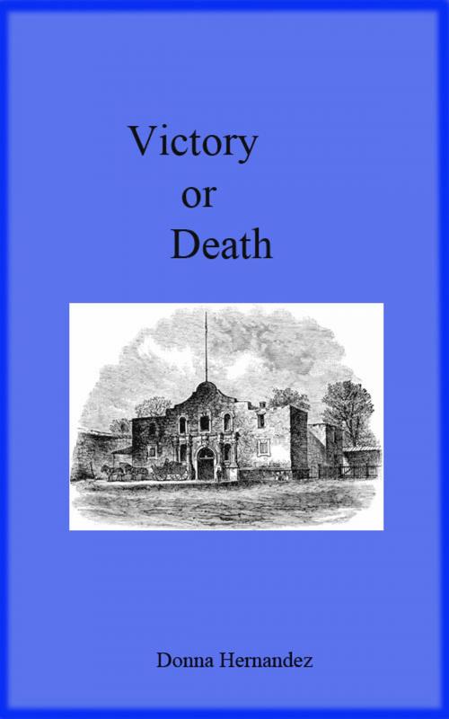 Cover of the book Victory Or Death by Donna Hernandez, Donna Hernandez