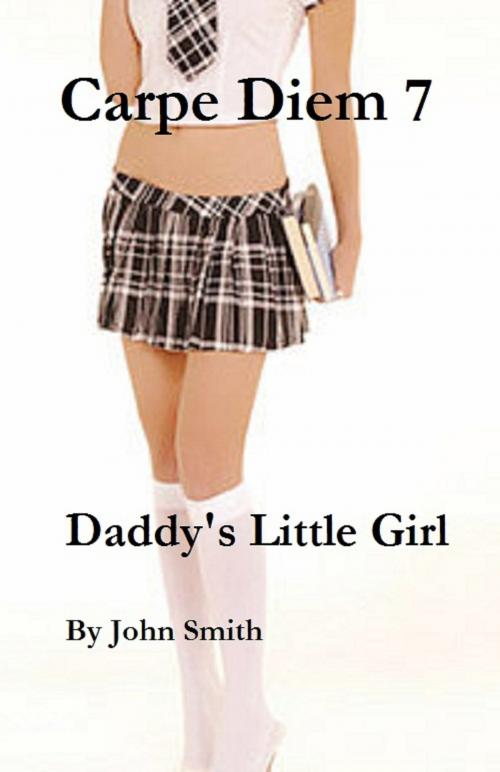 Cover of the book Carpe Diem-7- Daddy's Little Girl by John Smith, John Smith