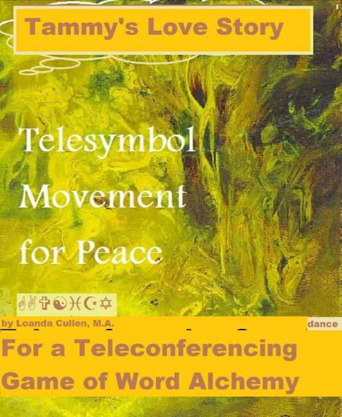 Cover of the book The Development of a Teleconferencing Game of Word Alchemy: Telesymbol Movement for Peace by Loanda Cullen, Loanda Cullen