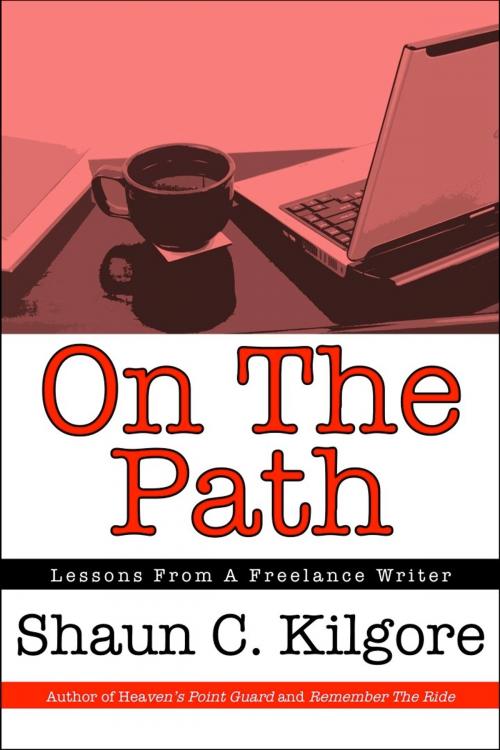 Cover of the book On The Path: Lessons From A Freelance Writer by Shaun Kilgore, Founders House Publishing LLC
