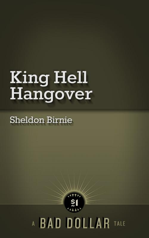 Cover of the book King Hell Hangover by Sheldon Birnie, Sheldon Birnie