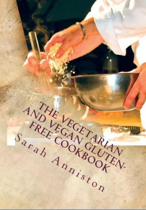 Cover of the book The Vegetarian and Vegan Gluten-Free Cookbook by Sarah Lee Anniston, Andale LLC