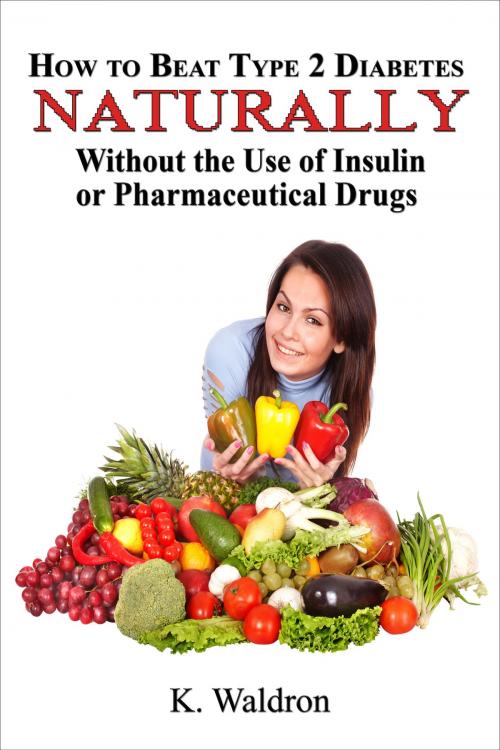 Cover of the book How to Beat Type 2 Diabetes Naturally by Kieran Waldron, Kieran Waldron