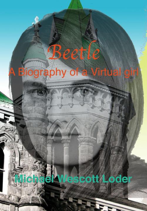 Cover of the book Beetle: A Biography of a Virtual Girl by Wes Loder, Wes Loder