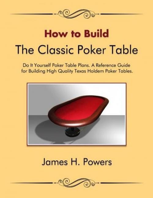 Cover of the book How to Build the Classic Poker Table by James Powers, James Powers