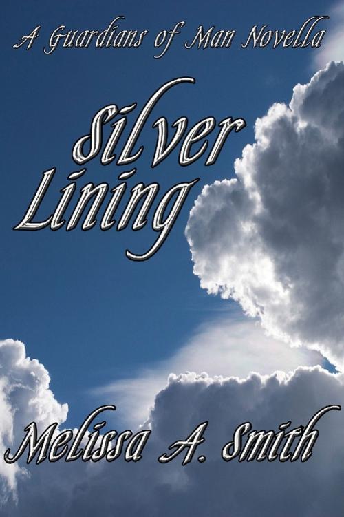 Cover of the book Silver Lining (A Paranormal Romance of the Guardians of Man) by Melissa A. Smith, Melissa A. Smith