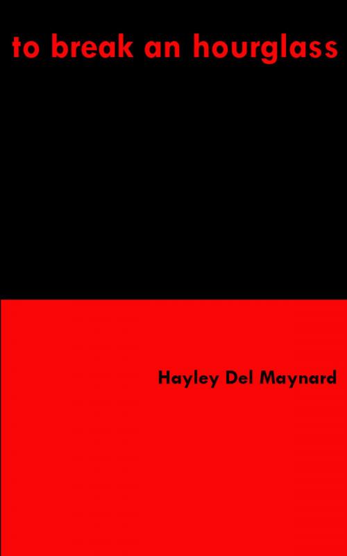 Cover of the book To Break an Hourglass by Hayley Maynard, Hayley Maynard