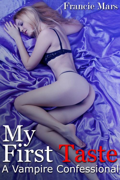 Cover of the book My First Taste: A Vampire Confessional (MF Erotica) by Francie Mars, Francie Mars