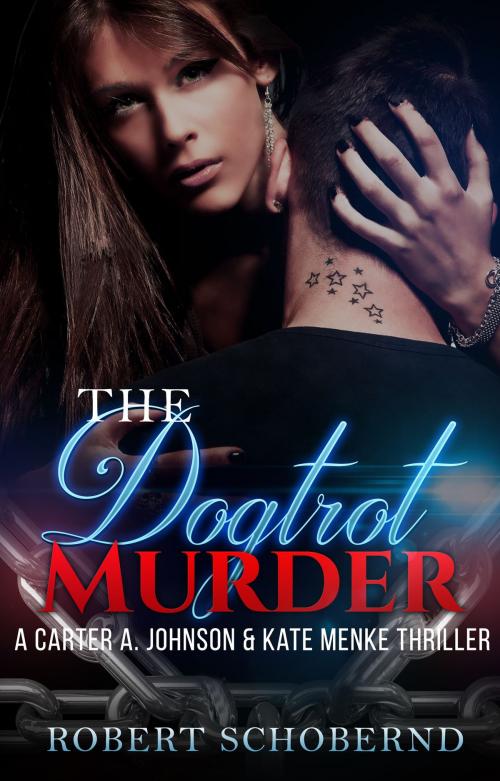 Cover of the book The Dogtrot Murder A Carter A. Johnson & Kate Menke Thriller by Robert Schobernd, Robert Schobernd