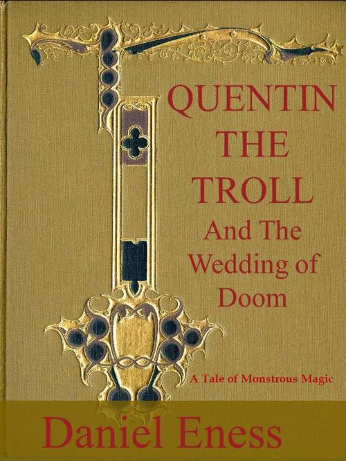 Cover of the book Quentin the Troll and the Wedding of Doom by Daniel Eness, Daniel Eness