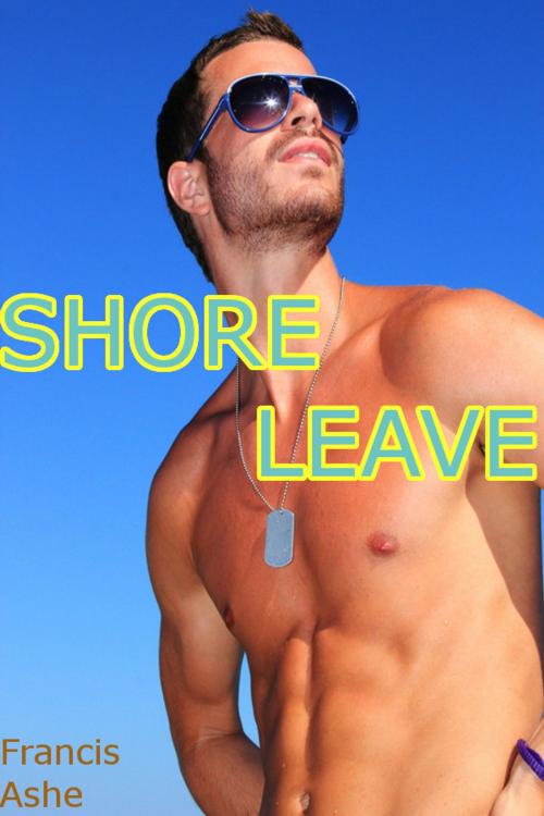Cover of the book Shore Leave (MMMM) by Francis Ashe, Francis Ashe