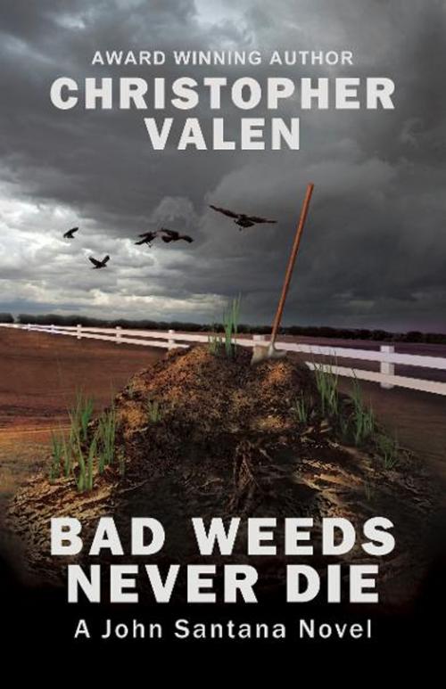 Cover of the book Bad Weeds Never Die by Christopher Valen, Christopher Valen