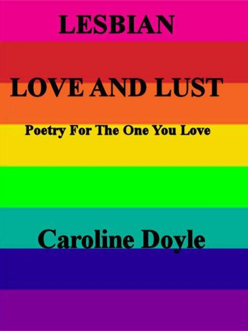 Cover of the book Lesbian Love and Lust by Caroline Doyle, Caroline Doyle
