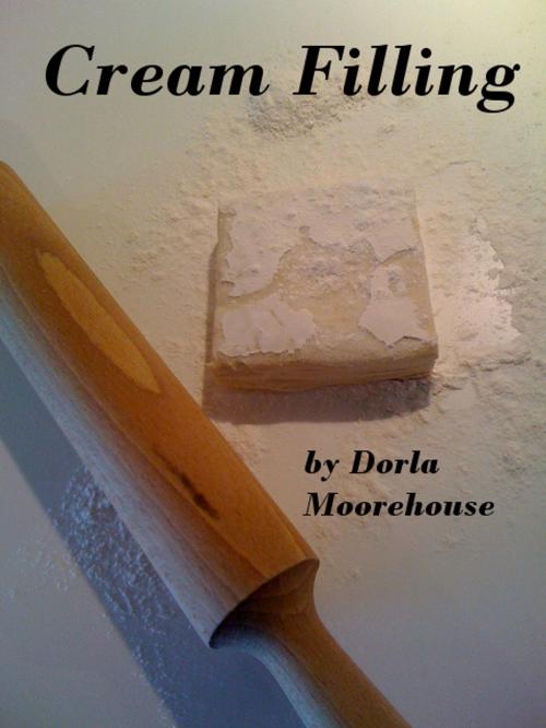 Cover of the book Cream Filling by Dorla Moorehouse, Dorla Moorehouse