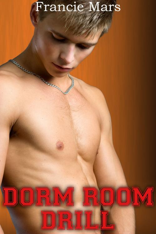 Cover of the book Dorm Room Drill (MM) by Francie Mars, Francie Mars