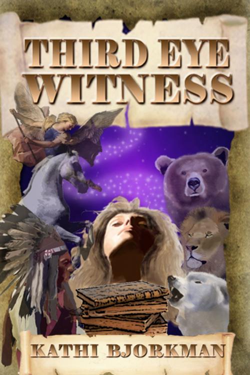 Cover of the book Third Eye Witness by Kathi Bjorkman, Kathi Bjorkman