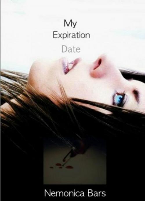 Cover of the book My Expiration Date by Nemonica Bars, Nemonica Bars