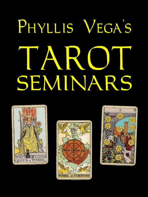 Cover of the book Phyllis Vega's Tarot Seminars by Phyllis Vega, Phyllis Vega