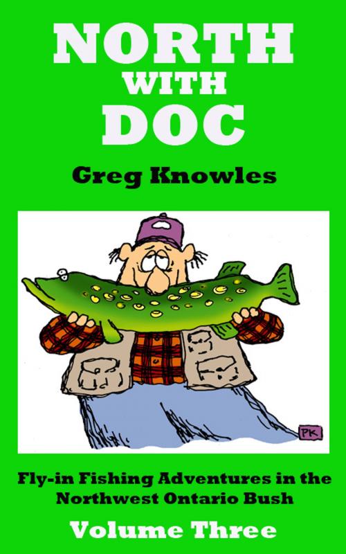 Cover of the book North With Doc: Volume Three by Greg Knowles, Greg Knowles